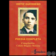 ORTÍZ GUERRERO - POESÍA COMPLETA - Compilación: CATALO BOGADO BORDÓN - Año 2016